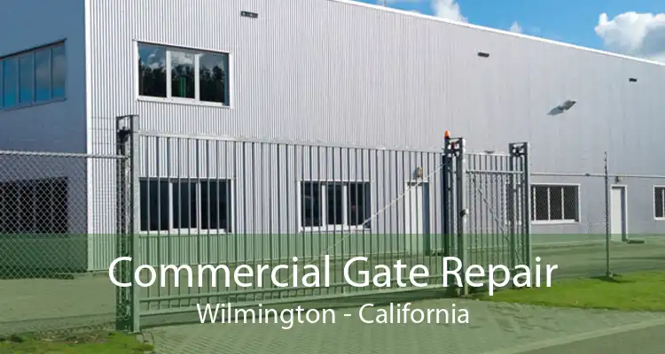 Commercial Gate Repair Wilmington - California