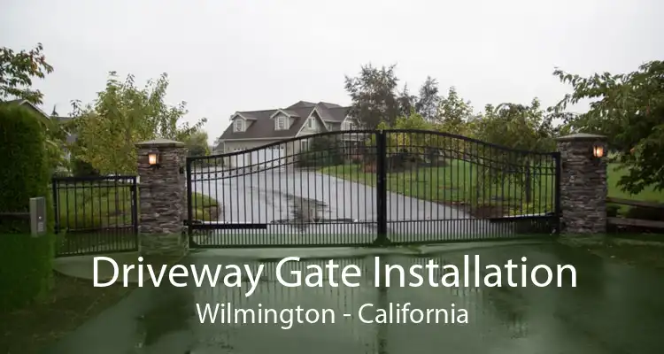 Driveway Gate Installation Wilmington - California