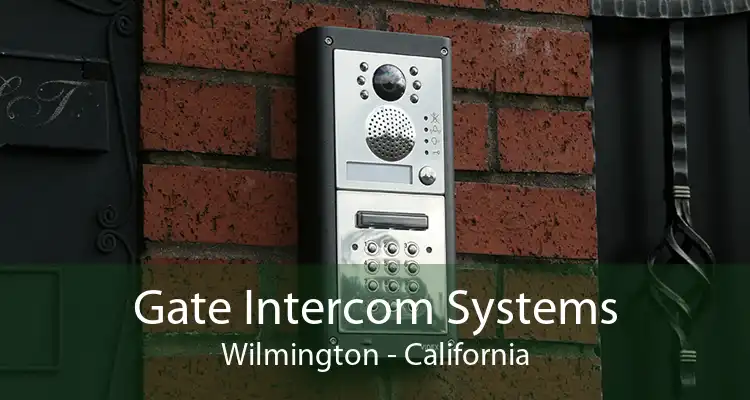 Gate Intercom Systems Wilmington - California