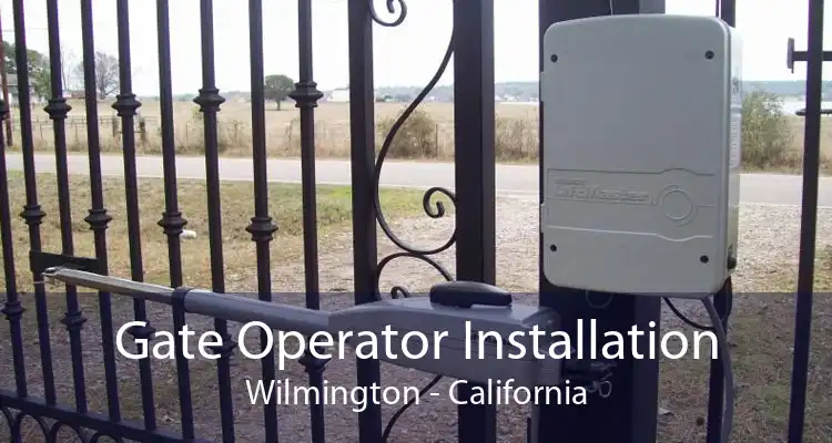 Gate Operator Installation Wilmington - California