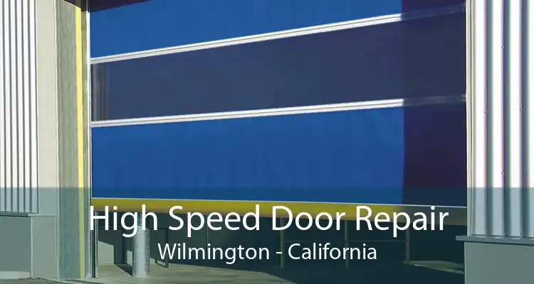 High Speed Door Repair Wilmington - California