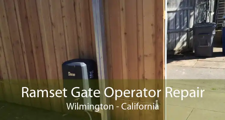 Ramset Gate Operator Repair Wilmington - California